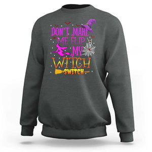 Don't Make Me Flip My Witch Switch Halloween Sweatshirt TS02 Dark Heather Print Your Wear