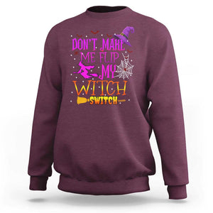 Don't Make Me Flip My Witch Switch Halloween Sweatshirt TS02 Maroon Print Your Wear