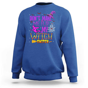 Don't Make Me Flip My Witch Switch Halloween Sweatshirt TS02 Royal Blue Print Your Wear