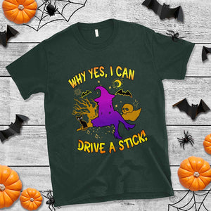 Halloween Witch T Shirt Why Yes I Can Drive A Stick TS02 Dark Forest Green Print Your Wear