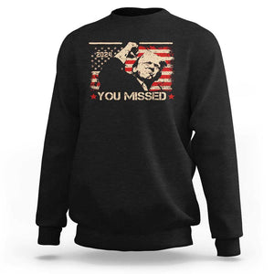 Trump You Missed Sweatshirt Funny Election 2024 American Flag TS02 Black Print Your Wear