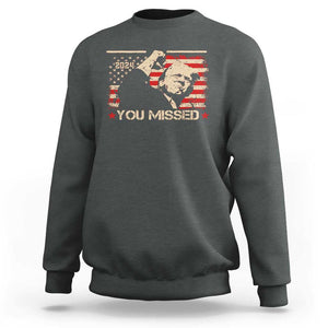 Trump You Missed Sweatshirt Funny Election 2024 American Flag TS02 Dark Heather Print Your Wear