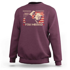 Trump You Missed Sweatshirt Funny Election 2024 American Flag TS02 Maroon Print Your Wear