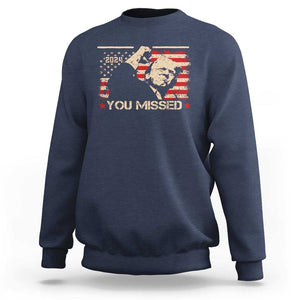 Trump You Missed Sweatshirt Funny Election 2024 American Flag TS02 Navy Print Your Wear