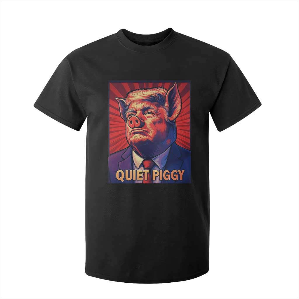 Quiet Piggy Sarcastic Trump T Shirt For Kid Funny Pig Political Satire TS02 Black Print Your Wear