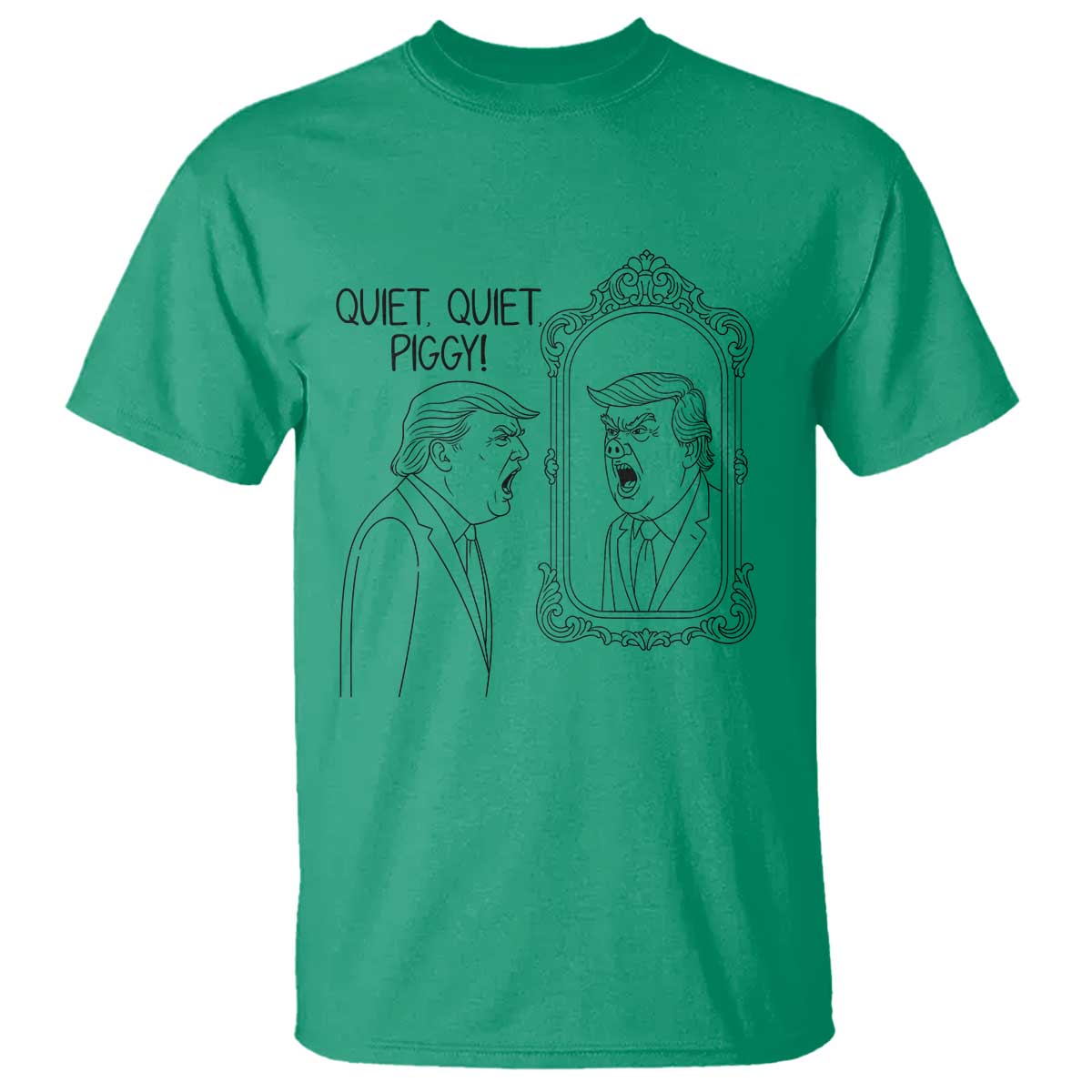 Quiet Quiet Piggy Trump Mirror T Shirt Sarcastic Pig Political Satire Parody TS02 Irish Green Print Your Wear