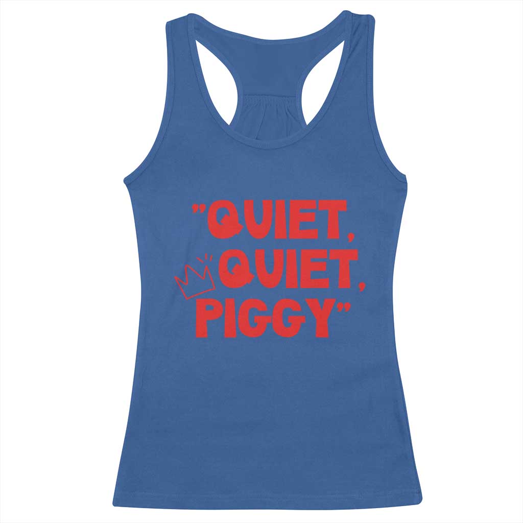 Quiet Quiet Piggy Racerback Tank Top Funny Political Satire Free Speech TS02 Royal Blue Print Your Wear