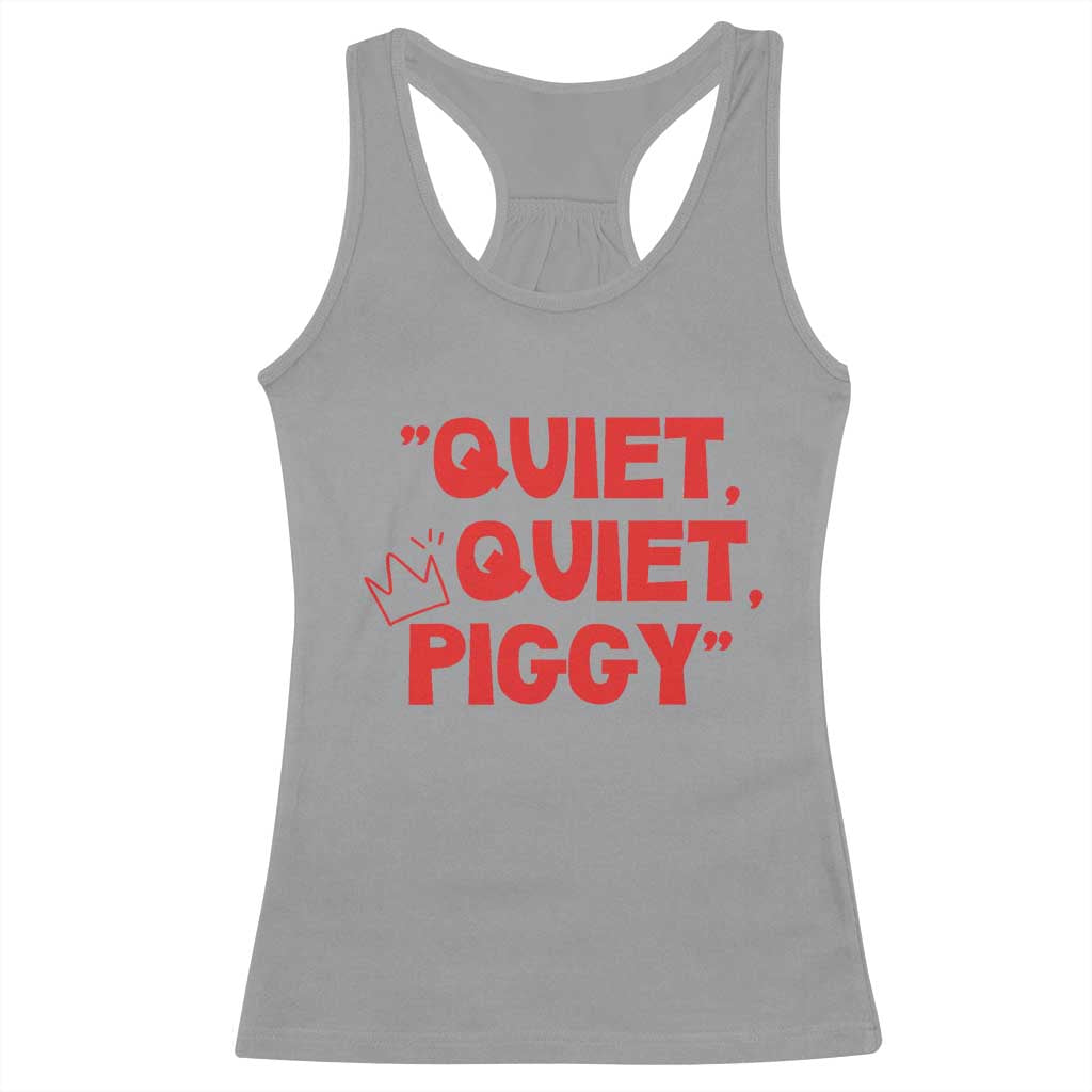 Quiet Quiet Piggy Racerback Tank Top Funny Political Satire Free Speech TS02 Sport Gray Print Your Wear