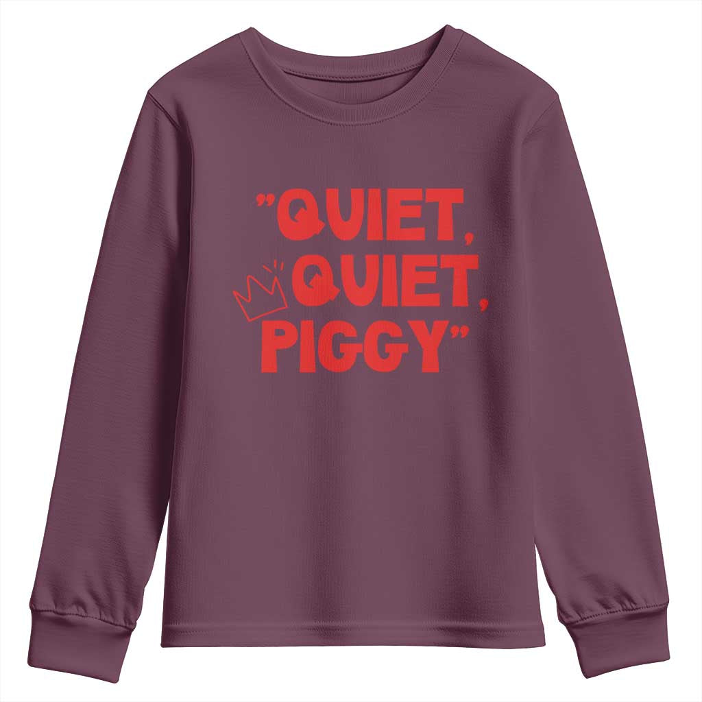 Quiet Quiet Piggy Youth Sweatshirt Funny Political Satire Free Speech TS02 Maroon Print Your Wear