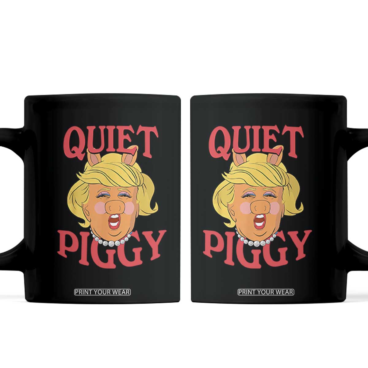 Quiet Piggy Drag Parody Coffee Mug Funny Miss Piggy Trump TS02 Black Print Your Wear