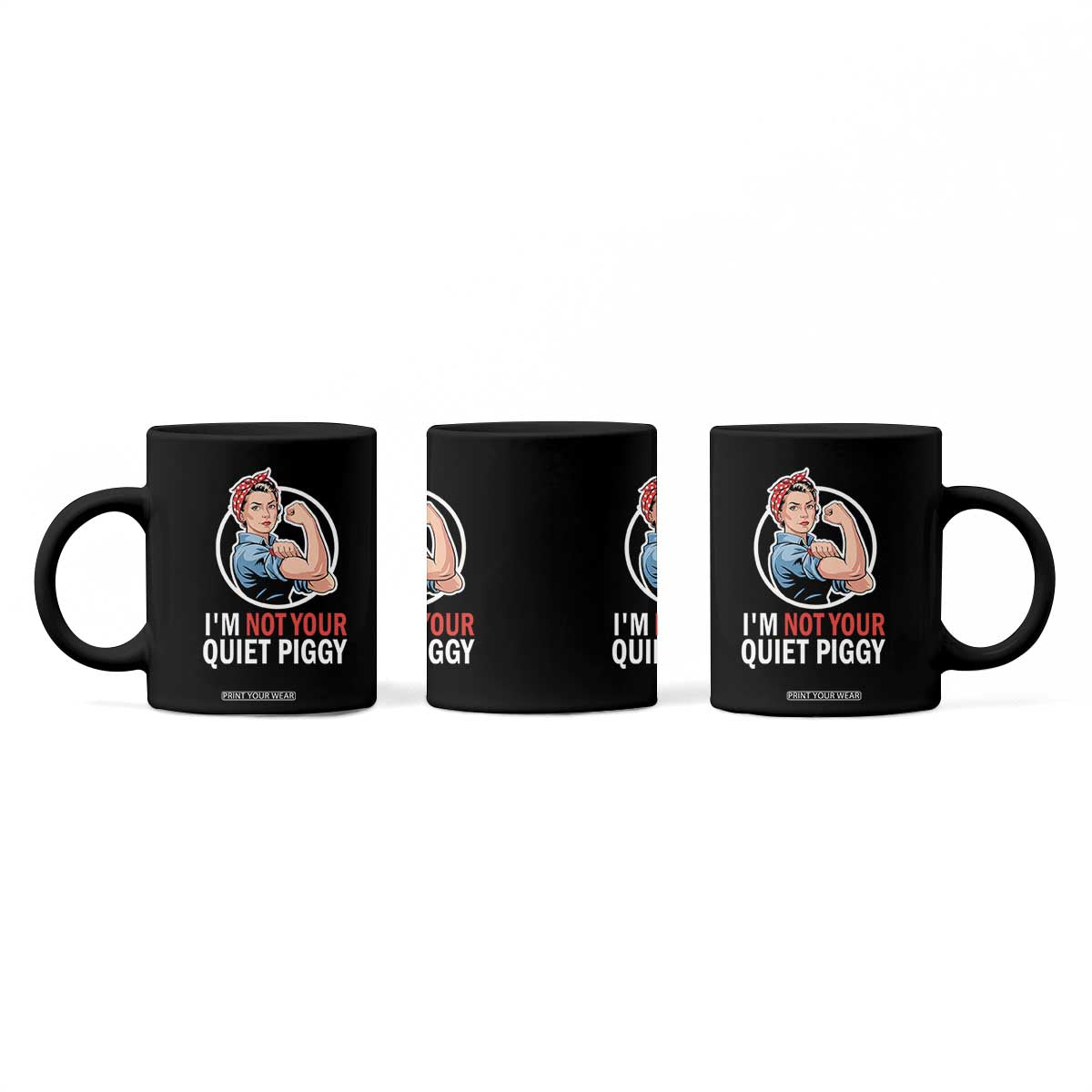 Im Not Your Quiet Piggy Coffee Mug Feminist Rosie the Riveter TS02 Print Your Wear