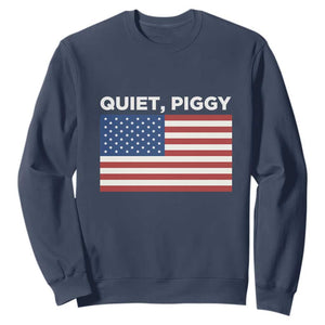 Quiet Piggy Patriotic Meme Sweatshirt Satirical USA Flag Free Speech TS02 Navy Print Your Wear