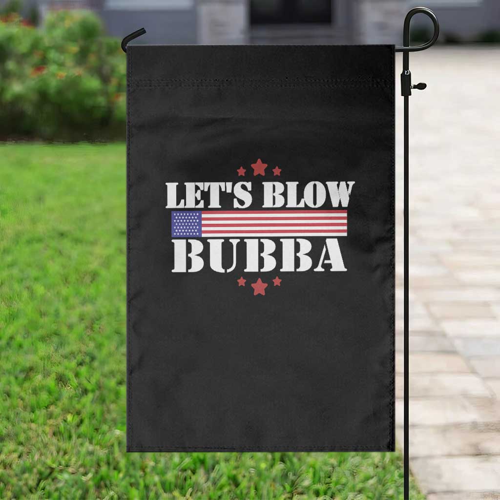 Lets Blow Bubba Garden Flag Satirical Patriot Meme TS02 Print Your Wear