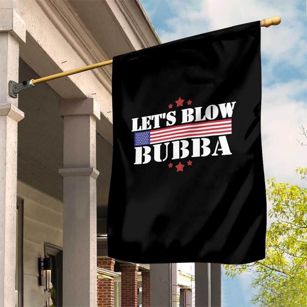 Lets Blow Bubba Garden Flag Satirical Patriot Meme TS02 Print Your Wear
