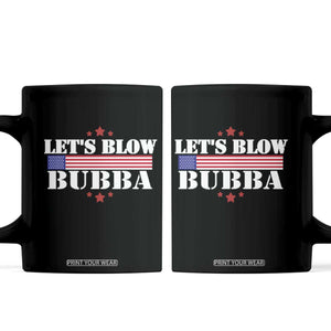 Lets Blow Bubba Coffee Mug Satirical Patriot Meme TS02 Black Print Your Wear