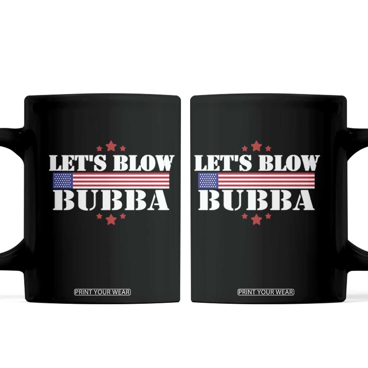 Lets Blow Bubba Coffee Mug Satirical Patriot Meme TS02 Black Print Your Wear