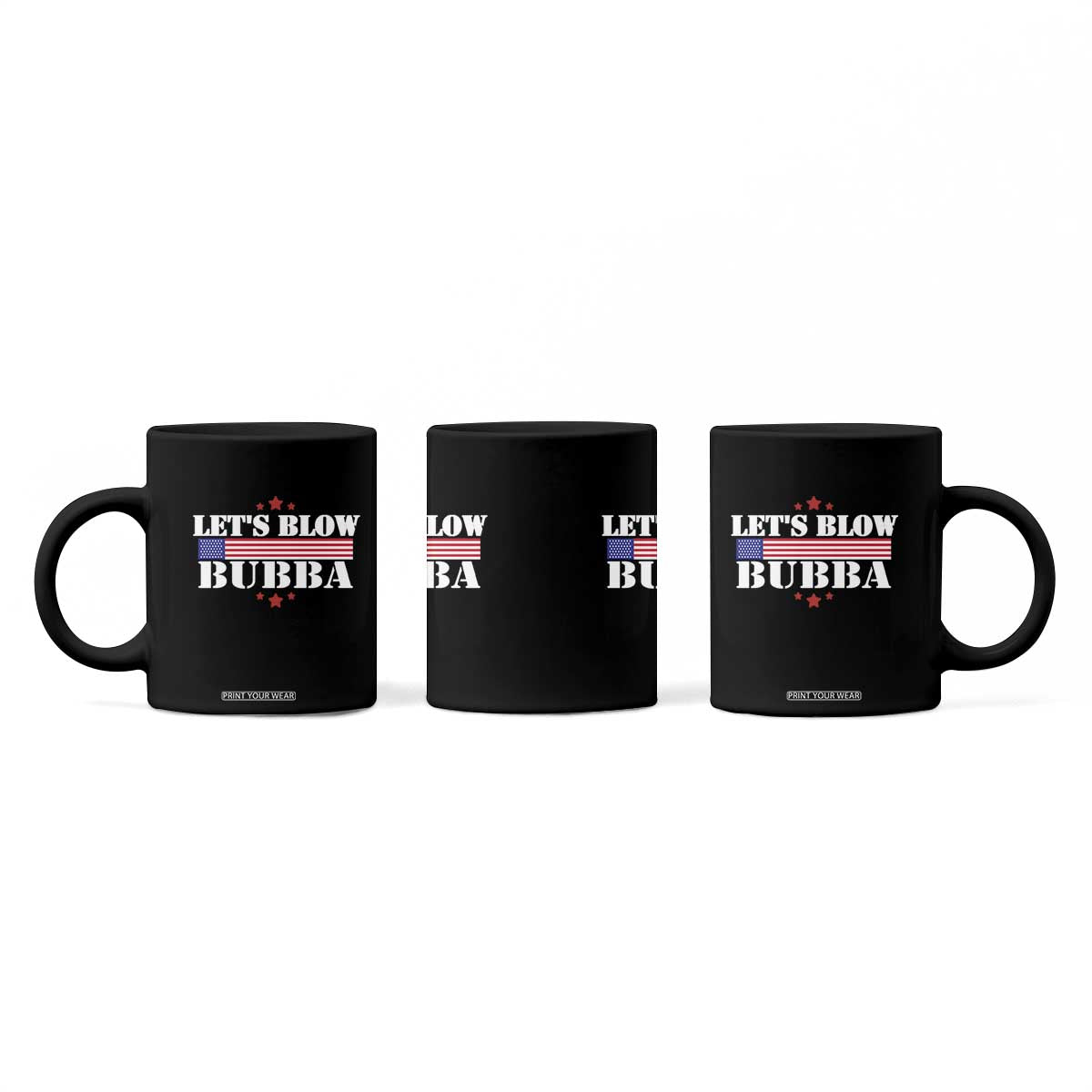 Lets Blow Bubba Coffee Mug Satirical Patriot Meme TS02 Print Your Wear