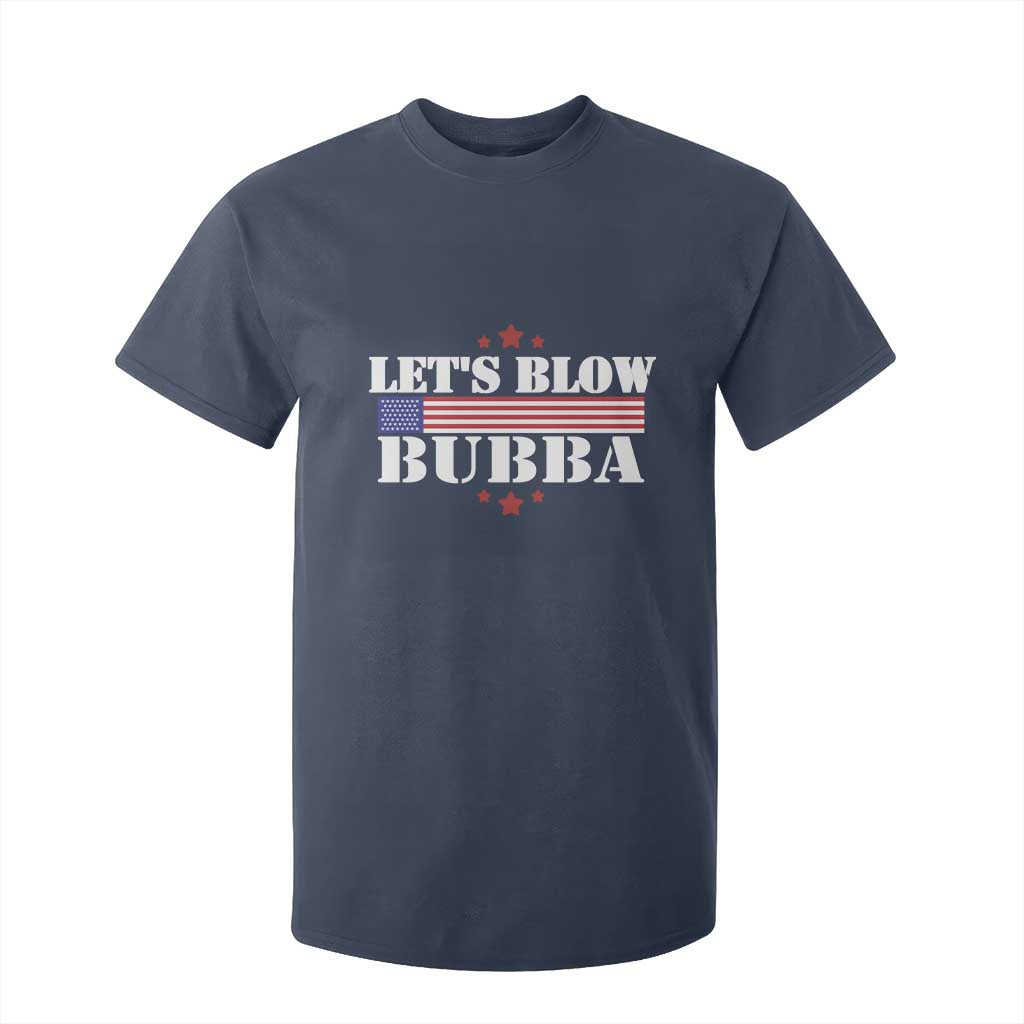 Lets Blow Bubba T Shirt For Kid Satirical Patriot Meme TS02 Navy Print Your Wear