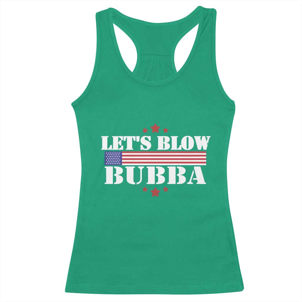Lets Blow Bubba Racerback Tank Top Satirical Patriot Meme TS02 Irish Green Print Your Wear