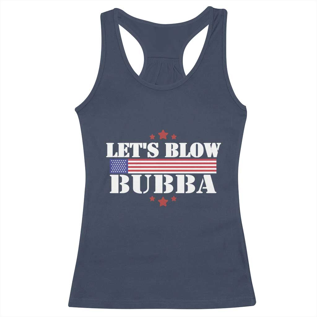 Lets Blow Bubba Racerback Tank Top Satirical Patriot Meme TS02 Navy Print Your Wear