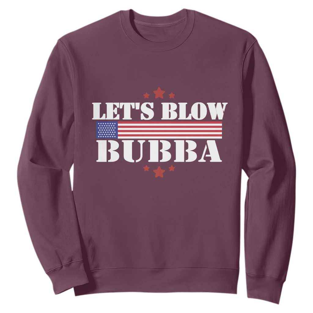 Lets Blow Bubba Sweatshirt Satirical Patriot Meme TS02 Maroon Print Your Wear