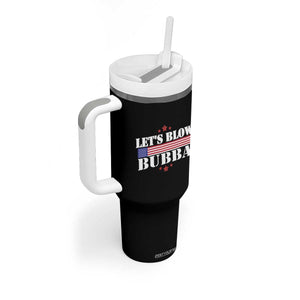 Lets Blow Bubba Tumbler With Handle Satirical Patriot Meme TS02 Print Your Wear