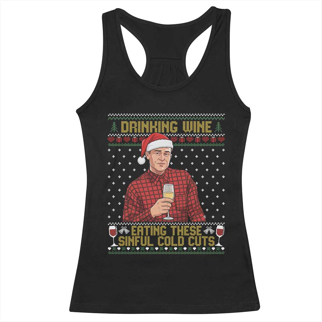 Funny Ed Gein Christmas Meme Racerback Tank Top Drinking Wine Eating This Sinful Cold Cuts Viral Scene Naughty Holiday TS02 Black Print Your Wear