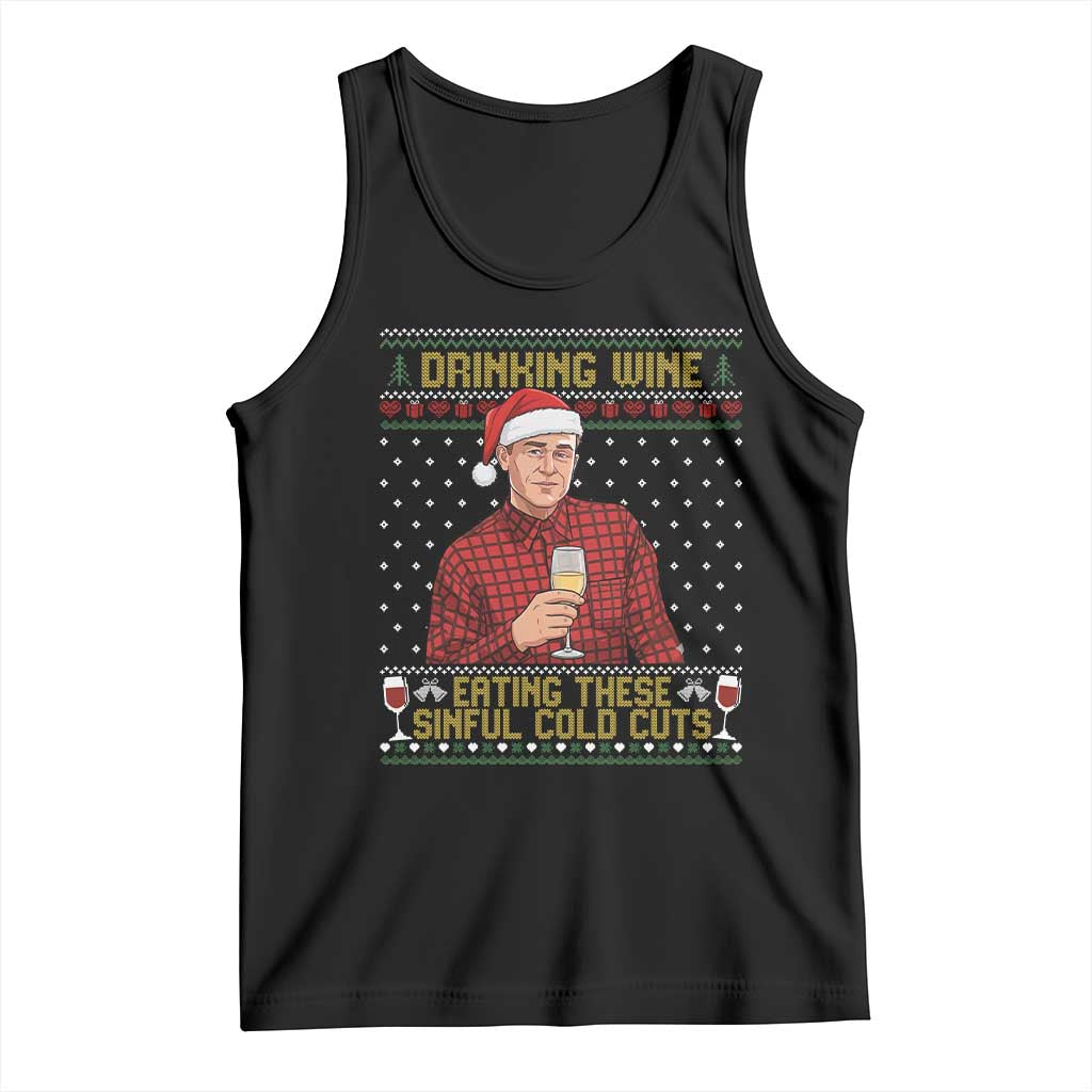 Funny Ed Gein Christmas Meme Tank Top Drinking Wine Eating This Sinful Cold Cuts Viral Scene Naughty Holiday TS02 Black Print Your Wear
