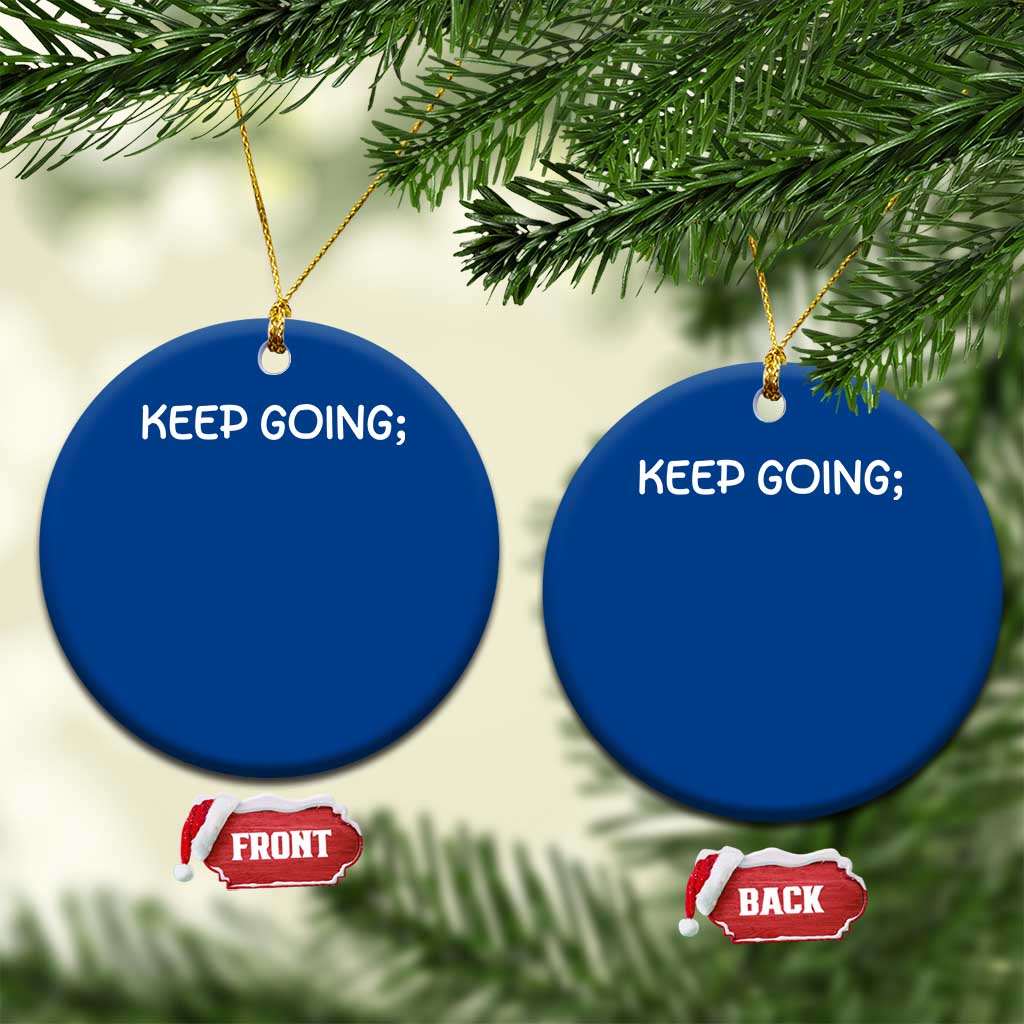 Keep Going Semicolon Suicide Prevention Awareness Ceramic Ornament Mental Health Support You Matter Inspiration Radiate Positivity TS02 1pc Blue Print Your Wear