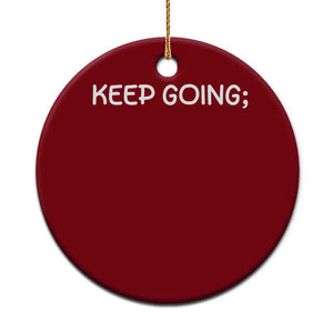 Keep Going Semicolon Suicide Prevention Awareness Ceramic Ornament Mental Health Support You Matter Inspiration Radiate Positivity TS02 1pc Red Print Your Wear
