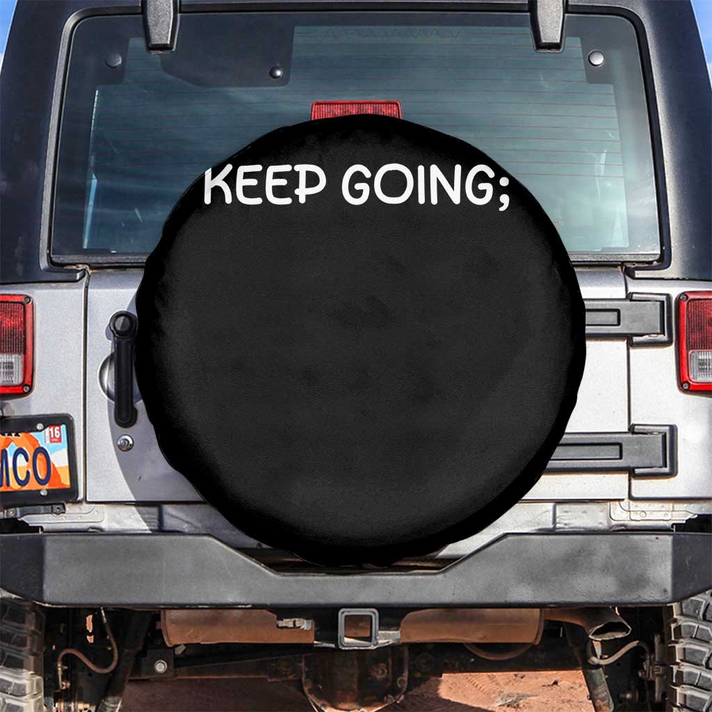 Keep Going Semicolon Suicide Prevention Awareness Spare Tire Cover Mental Health Support You Matter Inspiration Radiate Positivity TS02 No hole Black Print Your Wear