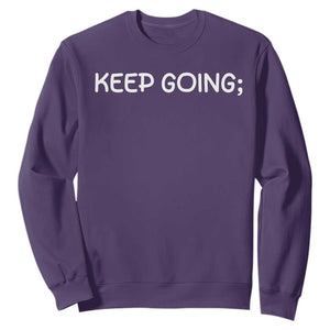 Keep Going Semicolon Suicide Prevention Awareness Sweatshirt Mental Health Support You Matter Inspiration Radiate Positivity TS02 Purple Print Your Wear