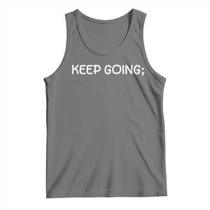 Keep Going Semicolon Suicide Prevention Awareness Tank Top Mental Health Support You Matter Inspiration Radiate Positivity TS02 Black Heather Print Your Wear