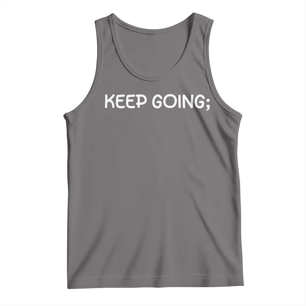 Keep Going Semicolon Suicide Prevention Awareness Tank Top Mental Health Support You Matter Inspiration Radiate Positivity TS02 Deep Heather Print Your Wear