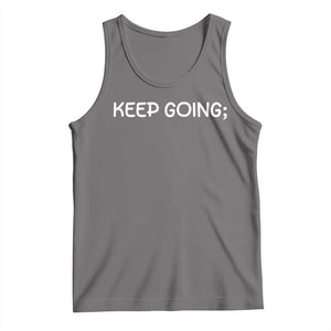 Keep Going Semicolon Suicide Prevention Awareness Tank Top Mental Health Support You Matter Inspiration Radiate Positivity TS02 Deep Heather Print Your Wear