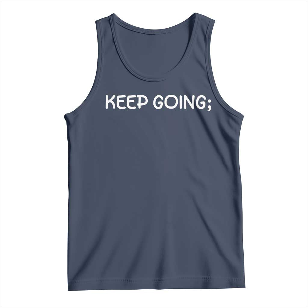 Keep Going Semicolon Suicide Prevention Awareness Tank Top Mental Health Support You Matter Inspiration Radiate Positivity TS02 Navy Print Your Wear