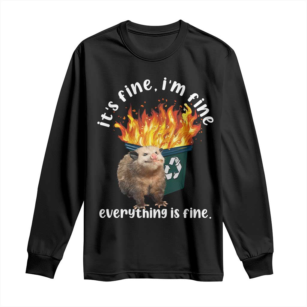 Funny Opossum Meme Long Sleeve Shirt It's Fine I'm Fine Everything Is Fine Dumpster Fire TS02 Black Print Your Wear