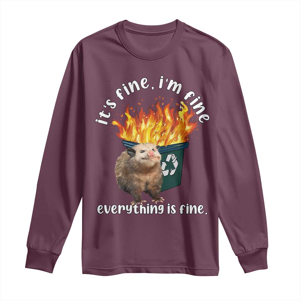Funny Opossum Meme Long Sleeve Shirt It's Fine I'm Fine Everything Is Fine Dumpster Fire TS02 Maroon Print Your Wear