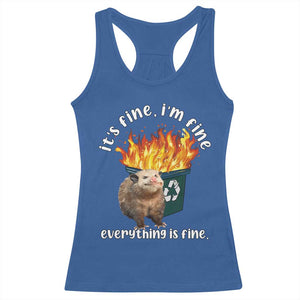 Funny Opossum Meme Racerback Tank Top It's Fine I'm Fine Everything Is Fine Dumpster Fire TS02 Royal Blue Print Your Wear