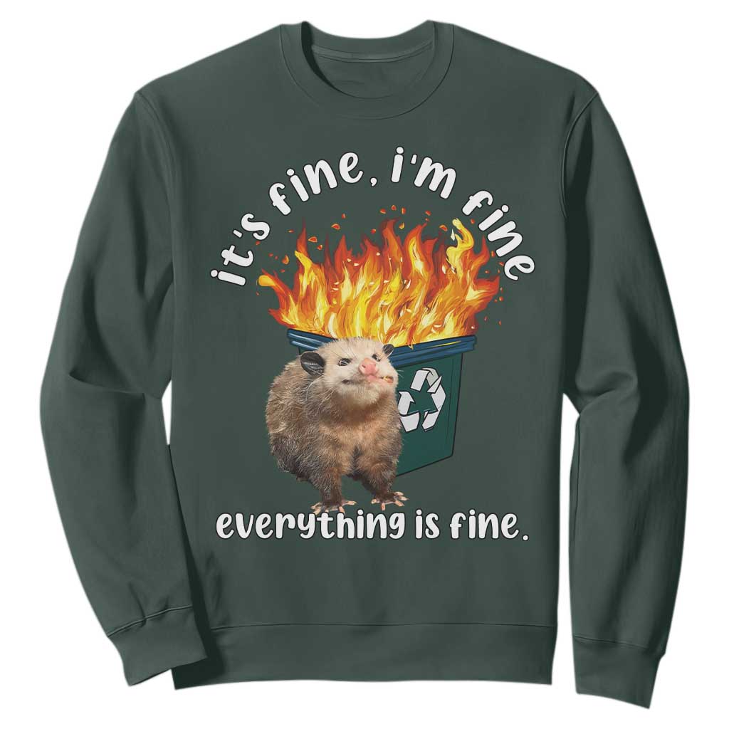 Funny Opossum Meme Sweatshirt It's Fine I'm Fine Everything Is Fine Dumpster Fire TS02 Dark Forest Green Print Your Wear