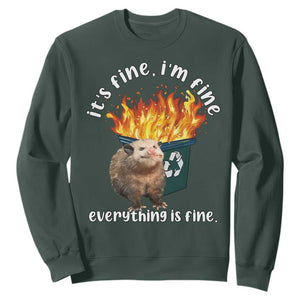 Funny Opossum Meme Sweatshirt It's Fine I'm Fine Everything Is Fine Dumpster Fire TS02 Dark Forest Green Print Your Wear