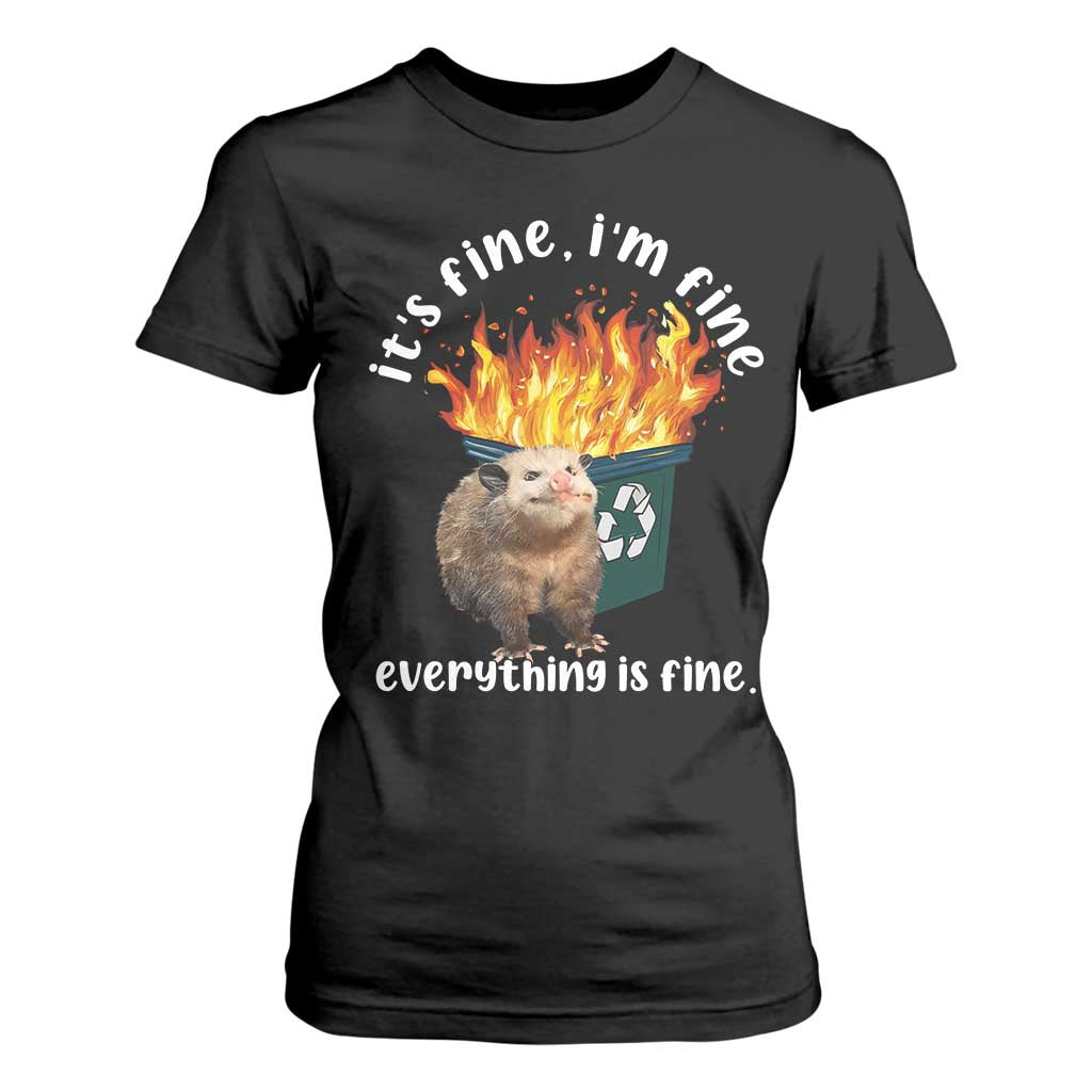 Funny Opossum Meme T Shirt For Women It's Fine I'm Fine Everything Is Fine Dumpster Fire TS02 Black Print Your Wear