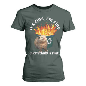 Funny Opossum Meme T Shirt For Women It's Fine I'm Fine Everything Is Fine Dumpster Fire TS02 Dark Forest Green Print Your Wear