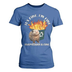 Funny Opossum Meme T Shirt For Women It's Fine I'm Fine Everything Is Fine Dumpster Fire TS02 Royal Blue Print Your Wear