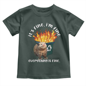 Funny Opossum Meme Toddler T Shirt It's Fine I'm Fine Everything Is Fine Dumpster Fire TS02 Dark Forest Green Print Your Wear