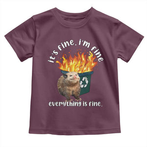 Funny Opossum Meme Toddler T Shirt It's Fine I'm Fine Everything Is Fine Dumpster Fire TS02 Maroon Print Your Wear