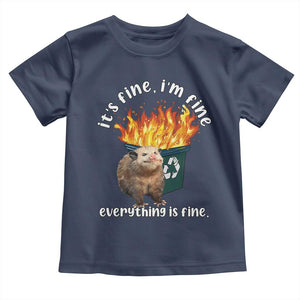 Funny Opossum Meme Toddler T Shirt It's Fine I'm Fine Everything Is Fine Dumpster Fire TS02 Navy Print Your Wear