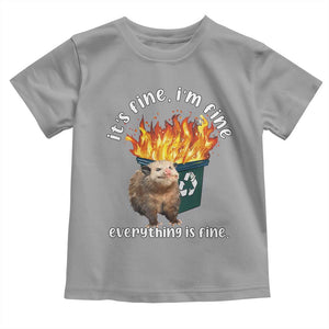 Funny Opossum Meme Toddler T Shirt It's Fine I'm Fine Everything Is Fine Dumpster Fire TS02 Sport Gray Print Your Wear