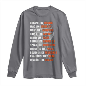 Civil Right Leaders Inspiration Long Sleeve Shirt Dream Like Martin Black History African American TS02 Charcoal Print Your Wear