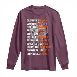 Civil Right Leaders Inspiration Long Sleeve Shirt Dream Like Martin Black History African American TS02 Maroon Print Your Wear